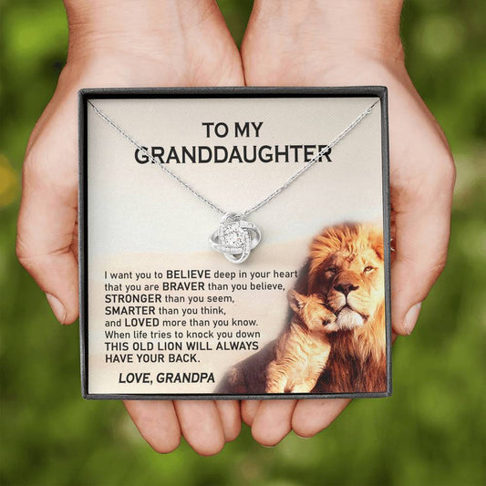 To my Granddaughter - When life tries to knock you down this old lion will always have your back - Love, Grandpa - Love Knot